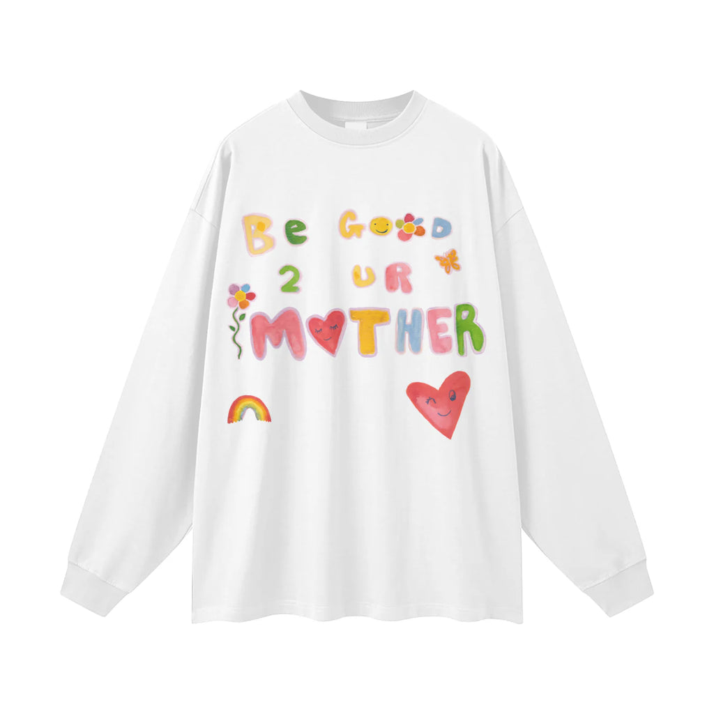 BE GOOD TO YOUR MOTHER LONG SLEEVE TEE - WHITE - MAKU